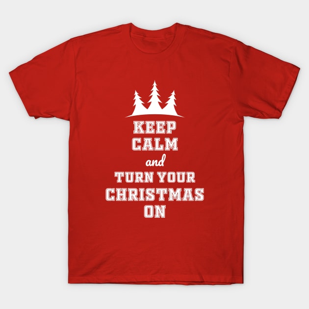 Keep calm and turn your Christmas on T-Shirt by Work Memes